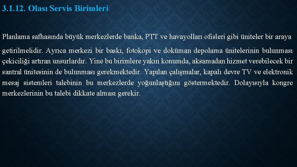 3. 1. 12. Olası Servis Birimleri Planlama safhasında büyük merkezlerde banka, PTT ve havayolları