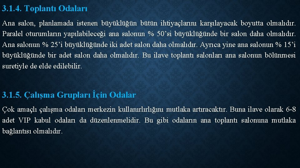 3. 1. 4. Toplantı Odaları Ana salon, planlamada istenen büyüklüğün bütün ihtiyaçlarını karşılayacak boyutta