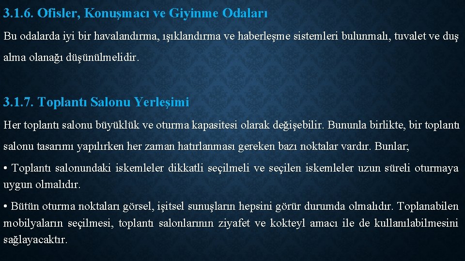 3. 1. 6. Ofisler, Konuşmacı ve Giyinme Odaları Bu odalarda iyi bir havalandırma, ışıklandırma