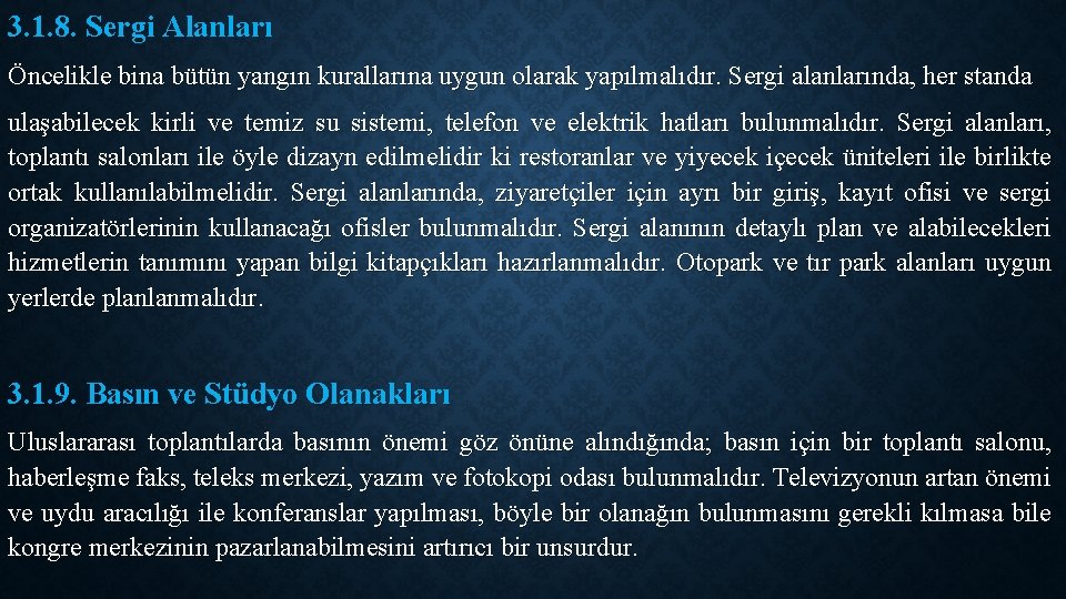 3. 1. 8. Sergi Alanları Öncelikle bina bütün yangın kurallarına uygun olarak yapılmalıdır. Sergi