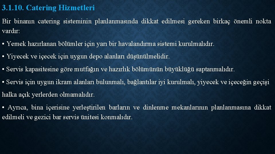 3. 1. 10. Catering Hizmetleri Bir binanın catering sisteminin planlanmasında dikkat edilmesi gereken birkaç