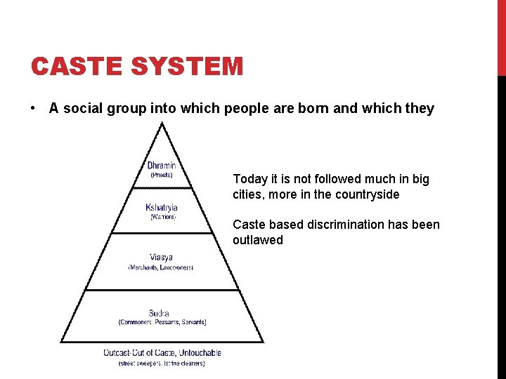 CASTE SYSTEM • A social group into which people are born and which they