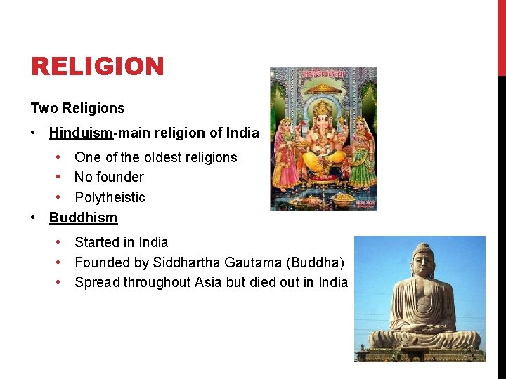 RELIGION Two Religions • Hinduism-main religion of India • One of the oldest religions
