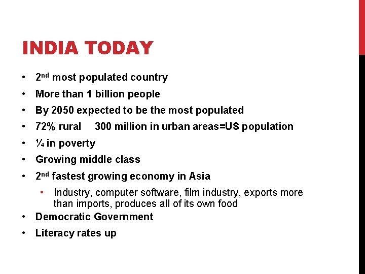 INDIA TODAY • 2 nd most populated country • More than 1 billion people