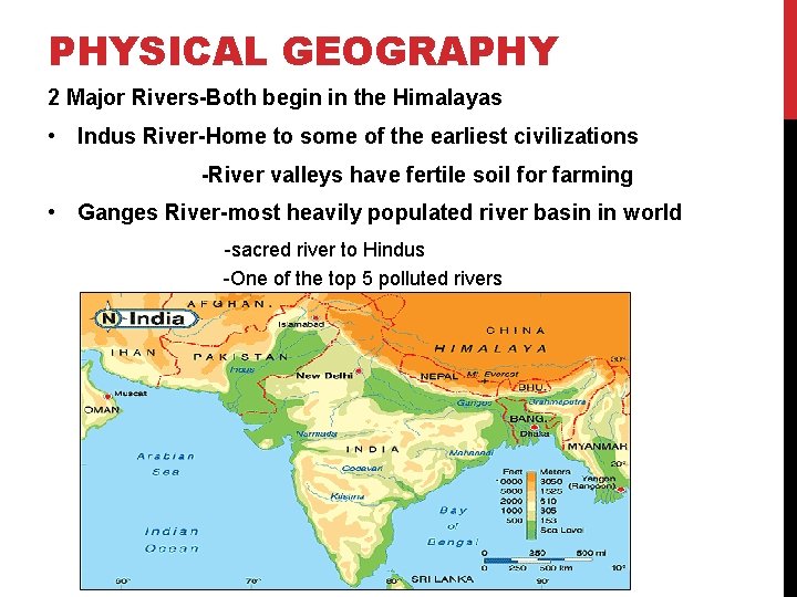 PHYSICAL GEOGRAPHY 2 Major Rivers-Both begin in the Himalayas • Indus River-Home to some