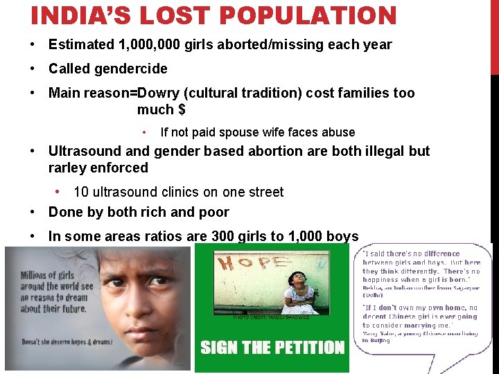INDIA’S LOST POPULATION • Estimated 1, 000 girls aborted/missing each year • Called gendercide