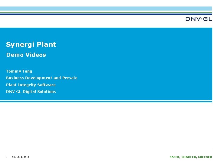 Synergi Plant Demo Videos Tommy Tang Business Development and Presale Plant Integrity Software DNV