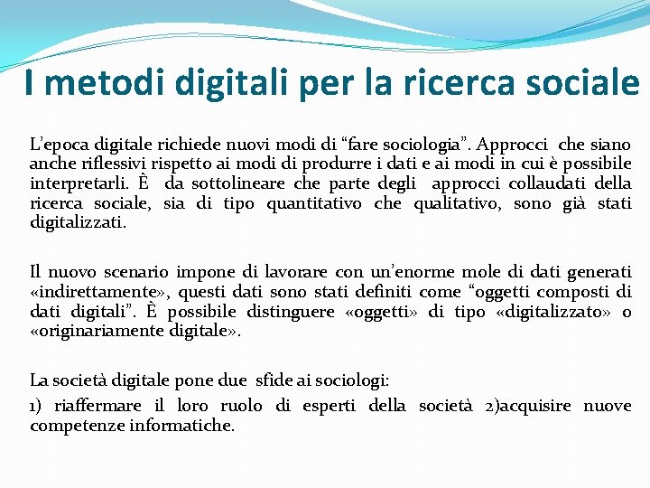 I metodi digitali per la ricerca sociale L’epoca digitale richiede nuovi modi di “fare