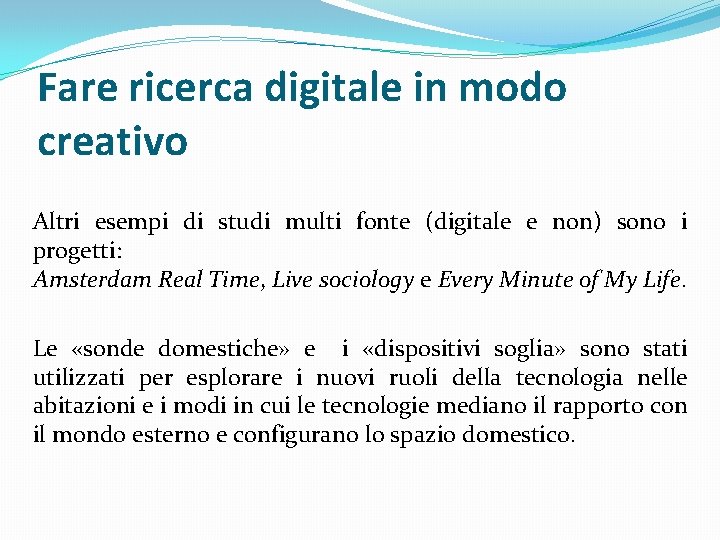 Fare ricerca digitale in modo creativo Altri esempi di studi multi fonte (digitale e