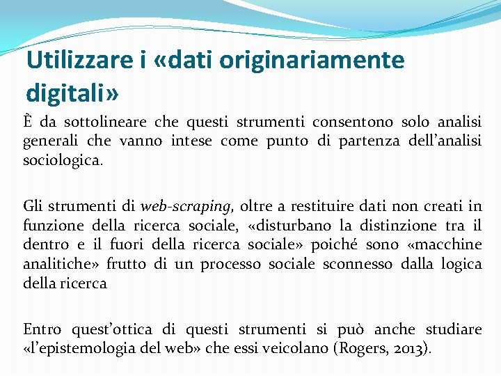 Utilizzare i «dati originariamente digitali» È da sottolineare che questi strumenti consentono solo analisi