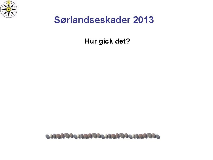 Sørlandseskader 2013 Hur gick det? 