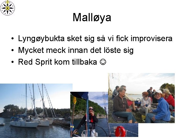 Malløya • Lyngøybukta sket sig så vi fick improvisera • Mycket meck innan det