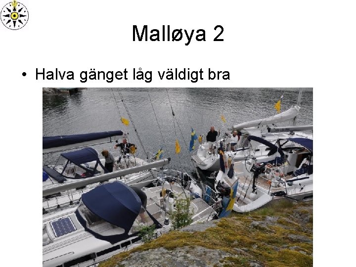 Malløya 2 • Halva gänget låg väldigt bra 