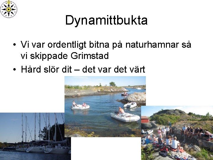 Dynamittbukta • Vi var ordentligt bitna på naturhamnar så vi skippade Grimstad • Hård