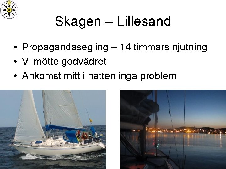 Skagen – Lillesand • Propagandasegling – 14 timmars njutning • Vi mötte godvädret •