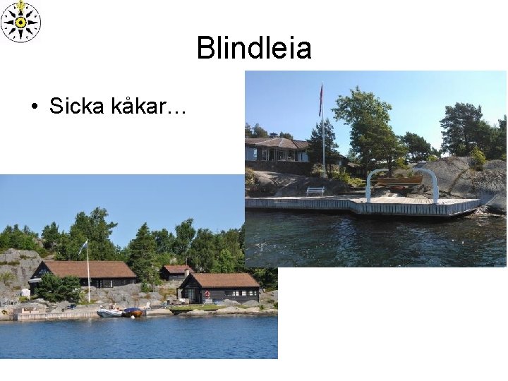 Blindleia • Sicka kåkar… 