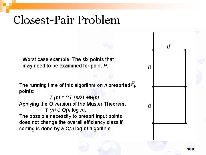 Closest-Pair Problem Worst case example: The six points that may need to be examined