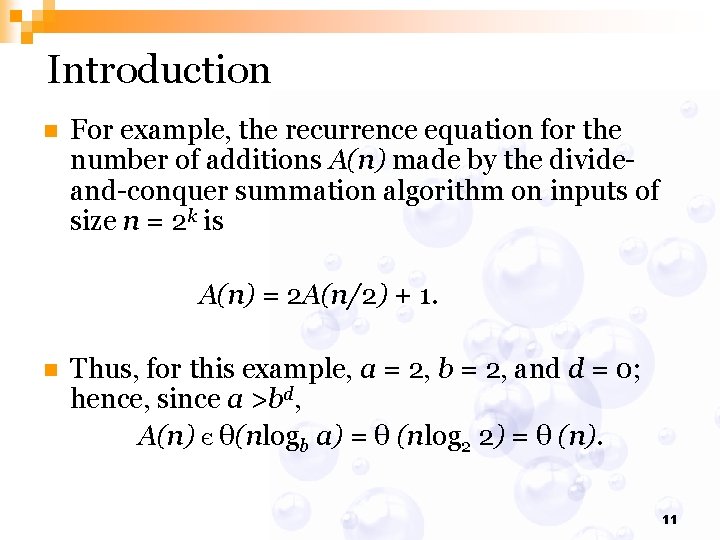 Introduction n For example, the recurrence equation for the number of additions A(n) made