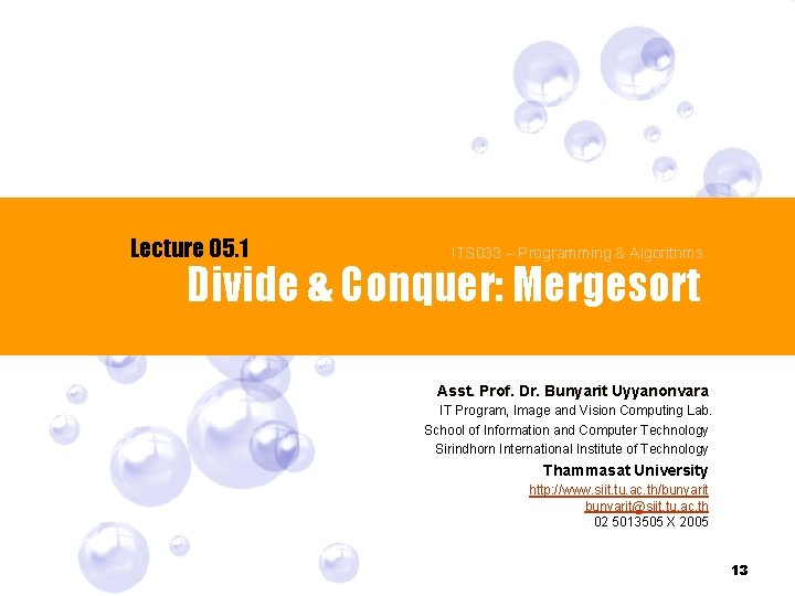 Lecture 05. 1 ITS 033 – Programming & Algorithms Divide & Conquer: Mergesort Asst.