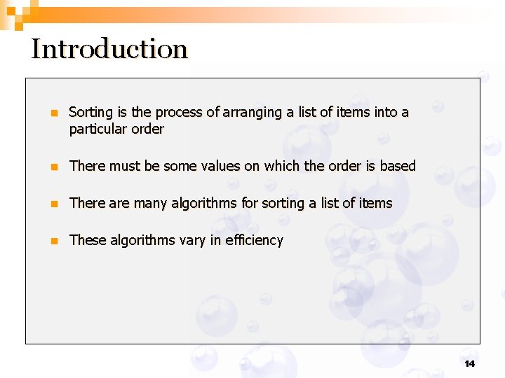 Introduction n Sorting is the process of arranging a list of items into a