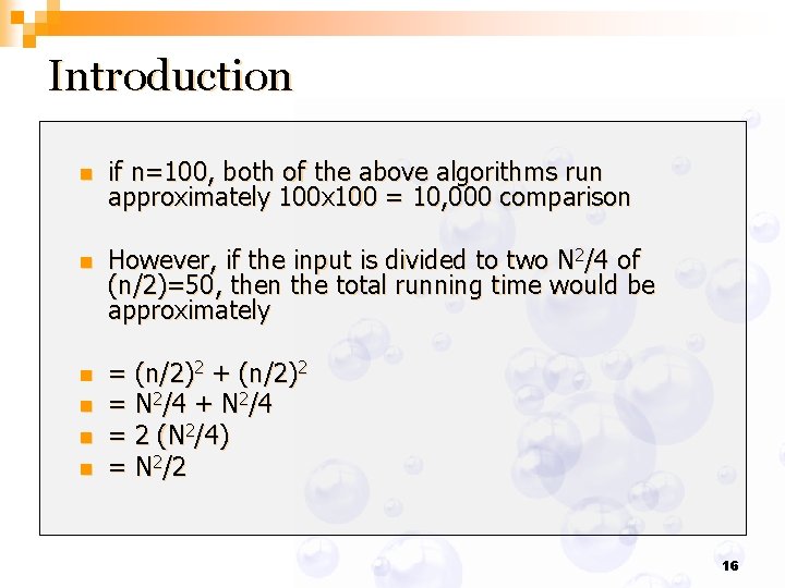 Introduction n if n=100, both of the above algorithms run approximately 100 x 100