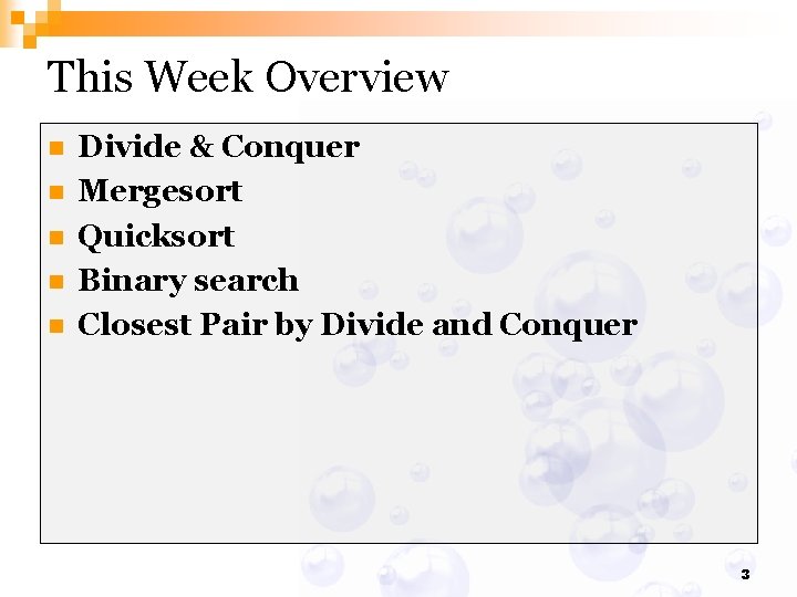 This Week Overview n n n Divide & Conquer Mergesort Quicksort Binary search Closest