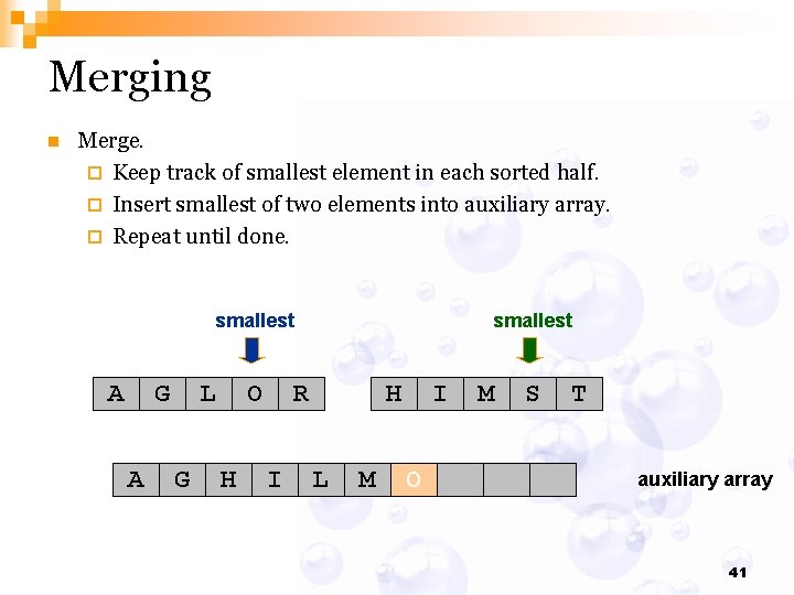 Merging n Merge. ¨ Keep track of smallest element in each sorted half. ¨