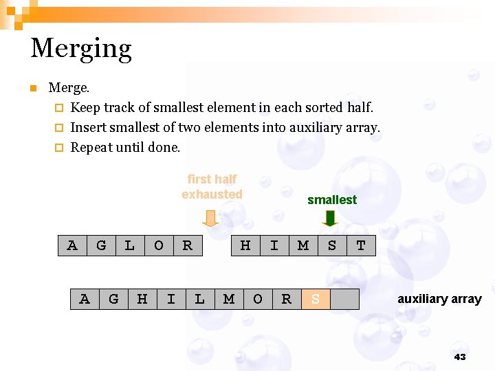 Merging n Merge. ¨ Keep track of smallest element in each sorted half. ¨