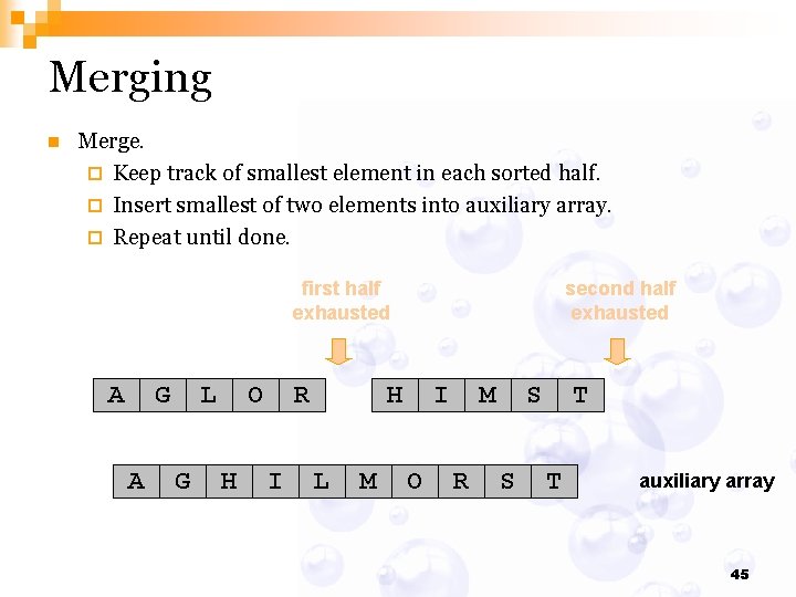 Merging n Merge. ¨ Keep track of smallest element in each sorted half. ¨