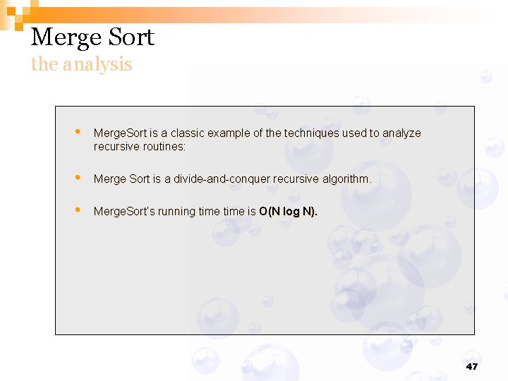 Merge Sort the analysis • Merge. Sort is a classic example of the techniques