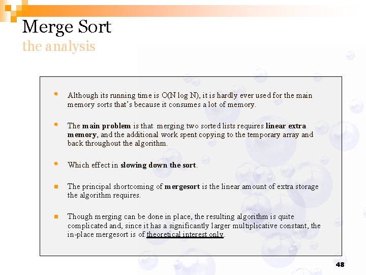 Merge Sort the analysis • Although its running time is O(N log N), it