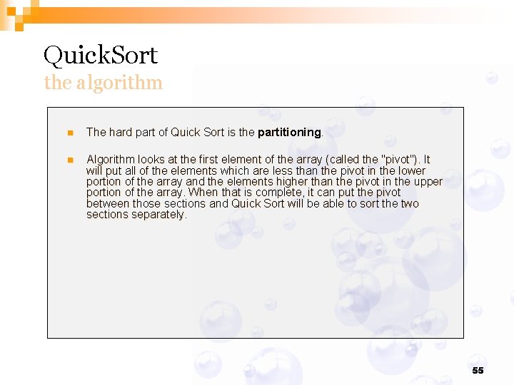 Quick. Sort the algorithm n The hard part of Quick Sort is the partitioning.