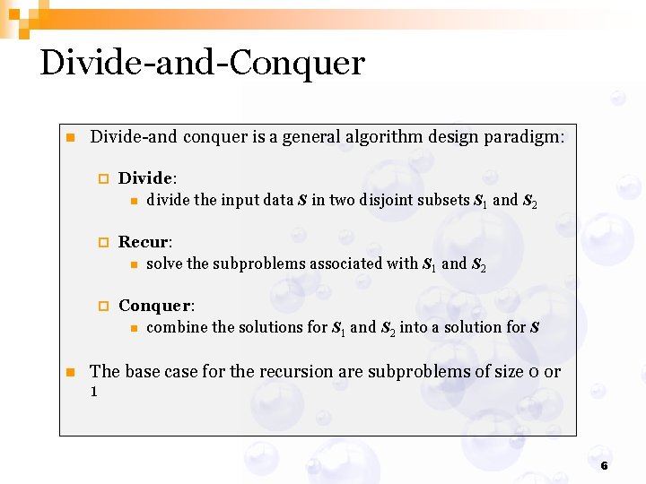 Divide-and-Conquer n n Divide-and conquer is a general algorithm design paradigm: ¨ Divide: n