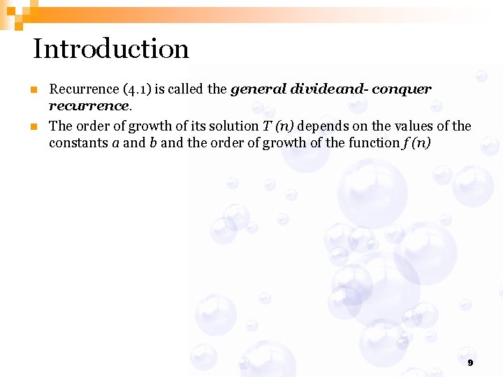 Introduction n n Recurrence (4. 1) is called the general divideand- conquer recurrence. The