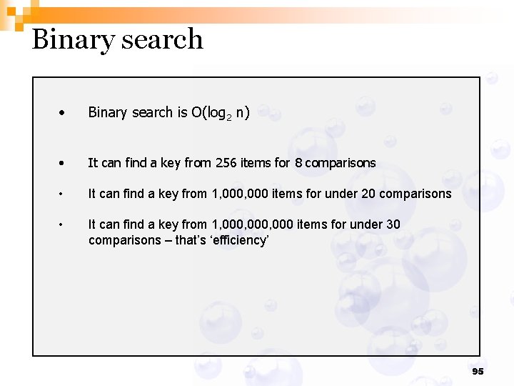 Binary search • Binary search is O(log 2 n) • It can find a