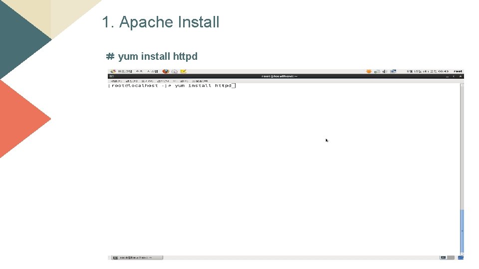 1. Apache Install ＃ yum install httpd 