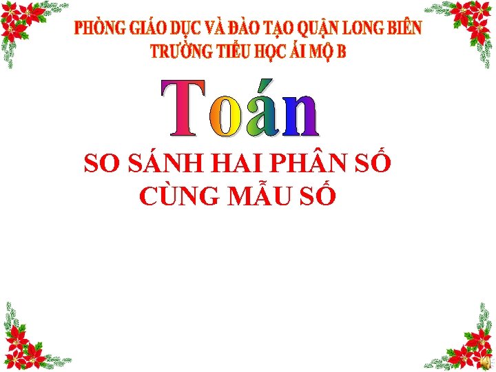 SO SÁNH HAI PH N SỐ CÙNG SỐ phân Quy đồng mẫu. MẪU số