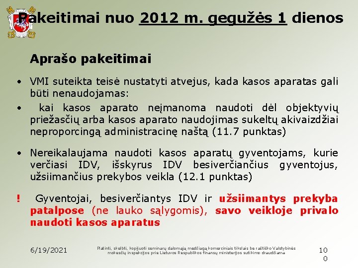 Pakeitimai nuo 2012 m. gegužės 1 dienos Aprašo pakeitimai • VMI suteikta teisė nustatyti