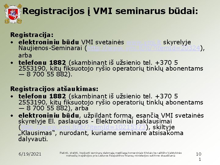 Registracijos į VMI seminarus būdai: Registracija: • elektroniniu būdu VMI svetainės www. vmi. lt