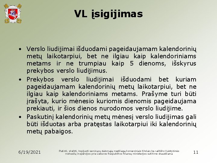 VL įsigijimas • Verslo liudijimai išduodami pageidaujamam kalendorinių metų laikotarpiui, bet ne ilgiau kaip