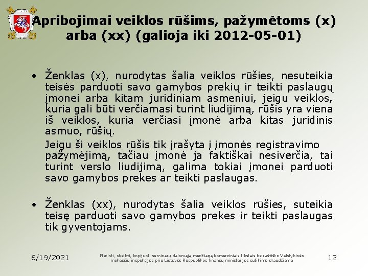 Apribojimai veiklos rūšims, pažymėtoms (x) arba (xx) (galioja iki 2012 -05 -01) • Ženklas