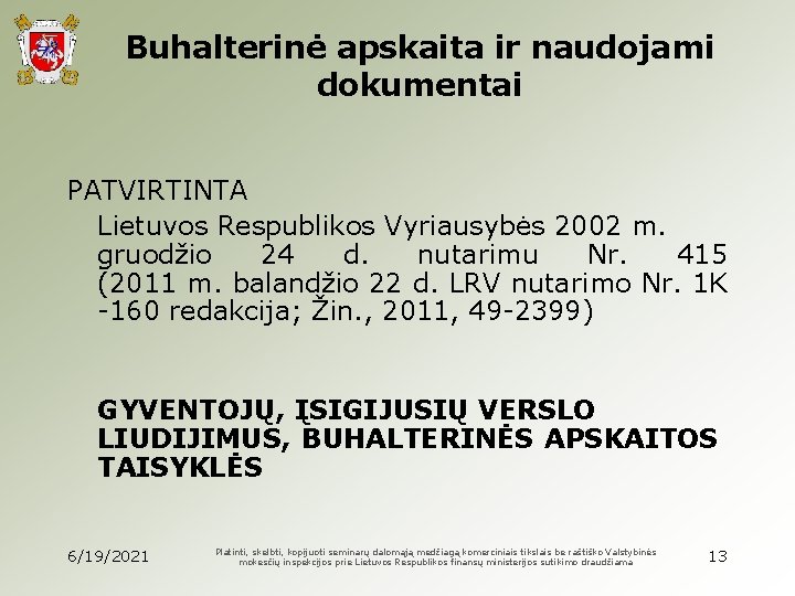 Buhalterinė apskaita ir naudojami dokumentai PATVIRTINTA Lietuvos Respublikos Vyriausybės 2002 m. gruodžio 24 d.