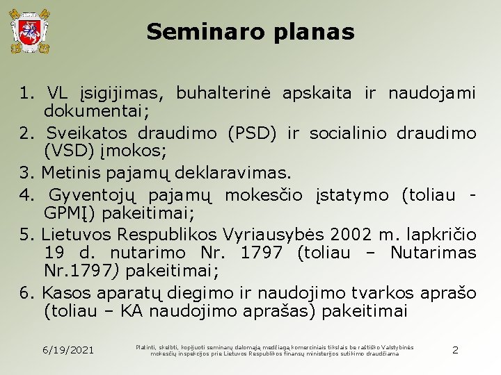 Seminaro planas 1. VL įsigijimas, buhalterinė apskaita ir naudojami dokumentai; 2. Sveikatos draudimo (PSD)