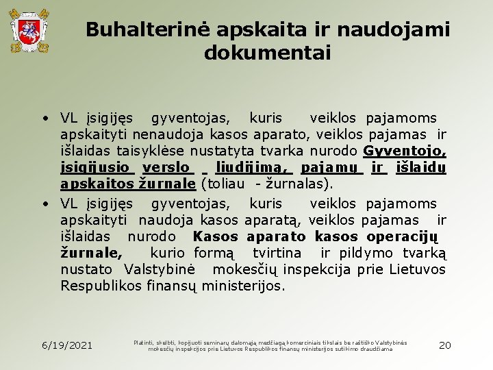 Buhalterinė apskaita ir naudojami dokumentai • VL įsigijęs gyventojas, kuris veiklos pajamoms apskaityti nenaudoja