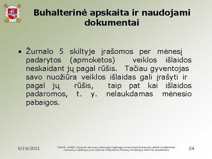 Buhalterinė apskaita ir naudojami dokumentai • Žurnalo 5 skiltyje įrašomos per mėnesį padarytos (apmokėtos)