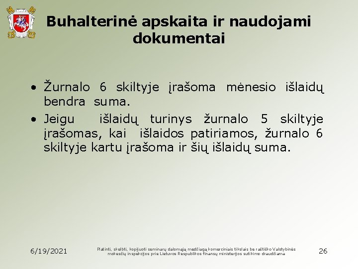 Buhalterinė apskaita ir naudojami dokumentai • Žurnalo 6 skiltyje įrašoma mėnesio išlaidų bendra suma.