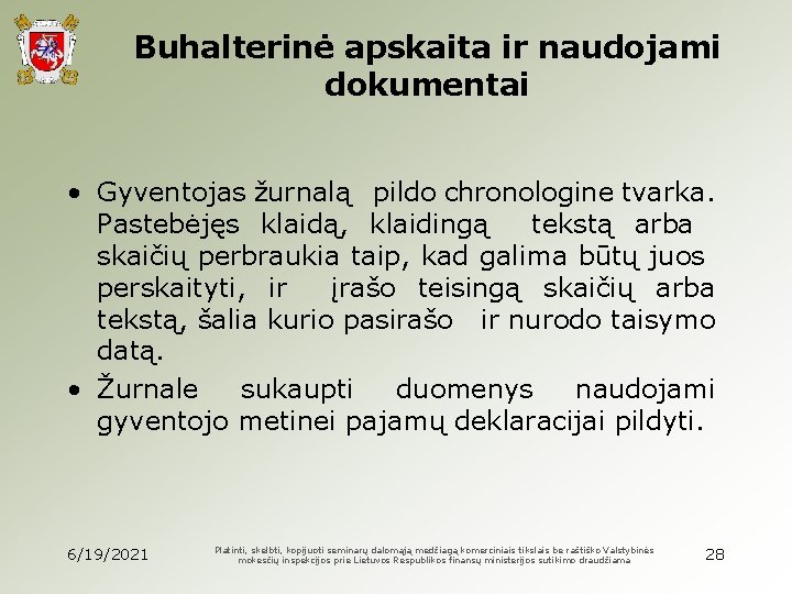 Buhalterinė apskaita ir naudojami dokumentai • Gyventojas žurnalą pildo chronologine tvarka. Pastebėjęs klaidą, klaidingą