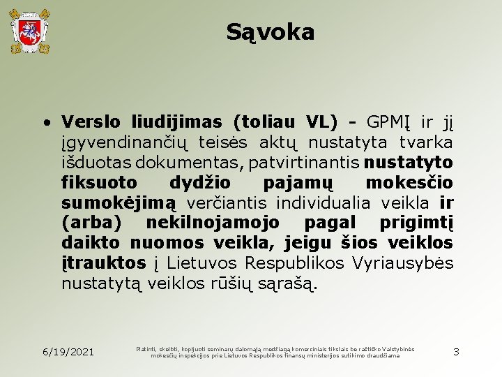 Sąvoka • Verslo liudijimas (toliau VL) - GPMĮ ir jį įgyvendinančių teisės aktų nustatyta