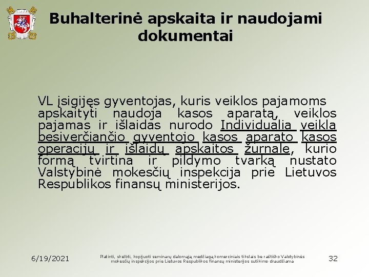 Buhalterinė apskaita ir naudojami dokumentai VL įsigijęs gyventojas, kuris veiklos pajamoms apskaityti naudoja kasos