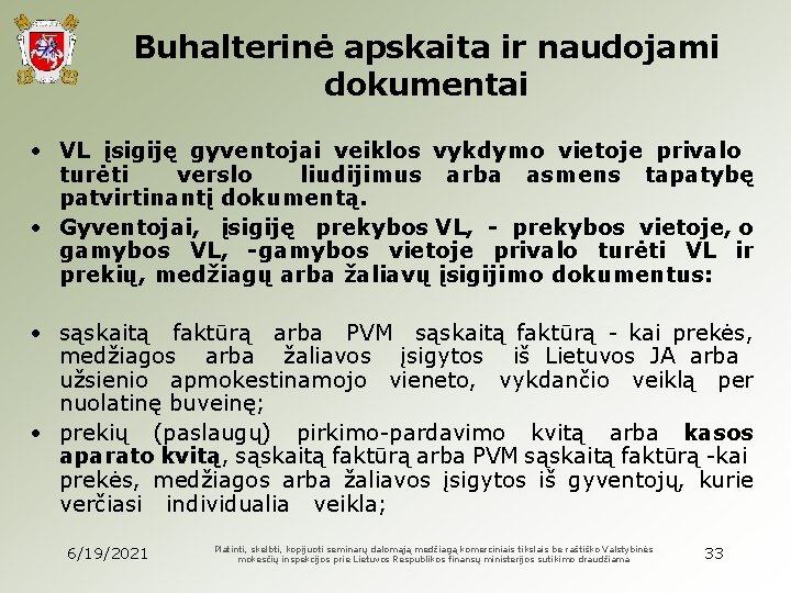 Buhalterinė apskaita ir naudojami dokumentai • VL įsigiję gyventojai veiklos vykdymo vietoje privalo turėti